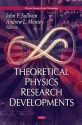 Theoretical Physics Research Developments - John P. Sullivan