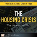 The Housing Crisis: What Happened and Why? - Franklin Allen, Glenn Yago