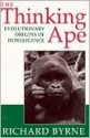 The Thinking Ape: Evolutionary Origins Of Intelligence - Richard Byrne