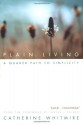 Plain Living: A Quaker Path to Simplicity - Catherine Whitmire, Parker J. Palmer