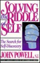 Solving the Riddle of Self: The Search for Self-Discovery - John Joseph Powell