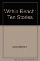 Within Reach: Ten Stories - Donald R. Gallo