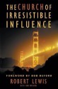 The Church Of Irresistible Influence - Robert Lewis, Rob Wilkins