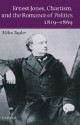 Ernest Jones, Chartism, and the Romance of Politics 1819-1869 - Miles Taylor