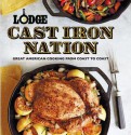 Lodge Cast Iron Nation: Inspired dishes and memorable stories from America's Best Cooks - The Lodge Company