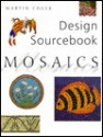 Mosaics: Design Sourcebook - Martin Cheek