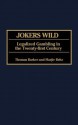 Jokers Wild: Legalized Gambling in the Twenty-First Century - Thomas Barker