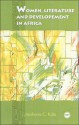 Women, Literature, And Development In Africa - Anthonia C. Kalu