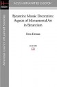 Byzantine Mosaic Decoration: Aspects of Monumental Art in Byzantium - Otto Demus