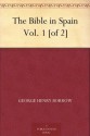 The Bible in Spain Vol. 1 [of 2] - George Henry Borrow, Ulick Ralph Burke, Herbert W. Greene