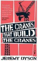 The Cranes That Build The Cranes - Jeremy Dyson