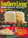 Southern Living: 2006 Annual Recipes: Every Single Recipe -- Over 900! - Editors of Southern Living Magazine