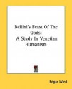 Bellini's Feast of the Gods: A Study in Venetian Humanism - Edgar Wind