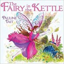 The Fairy in the Kettle - Pauline Tait