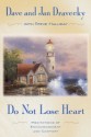 Do not Lose Heart: Meditations of Encouragement and Comfort - Dave Dravecky, Jan Dravecky, Thomas Kinkade