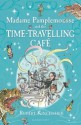 Madame Pamplemousse And The Time Travelling Cafe - Rupert Kingfisher, Sue Hellard