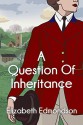 A Question of Inheritance (A Very English Mystery) - Elizabeth Edmondson