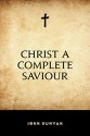 Christ a Complete Saviour - John Bunyan