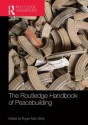 Routledge Handbook of Peacebuilding - Roger Mac Ginty