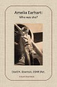 Amelia Earhart: Who was she? (Quick Read Books) - David Bowman