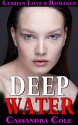 ROMANCE: Lesbian Romance: * DEEP WATER * (Lesbian Gay Bisexual Transgender Romance) (LGBT, First Time Gay or Lesbian, Short Stories) - Cassandra Cole, Ella Hart