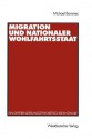 Migration Und Nationaler Wohlfahrtsstaat: Ein Differenzierungstheoretischer Entwurf - Michael Bommes