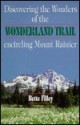 Discovering the Wonders of Wonderland Trail: Encircling Mount Rainier - Bette Filley, Rod Barbee, Beth Rossow