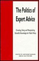 The Politics Of Expert Advice: Creating, Using And Manipulating Scientific Knowledge For Public Policy - Anthony Barker