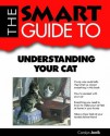 The Smart Guide To Understanding Your Cat (Smart Guides) - Carolyn Janik