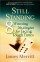 Still Standing: 8 Winning Strategies for Facing Tough Times - James Merritt