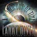 A World Out of Time - Larry Niven, Tom Weiner, Inc. Blackstone Audio