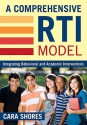 A Comprehensive Rti Model: Integrating Behavioral and Academic Interventions - Cara Shores