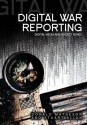 Digital War Reporting - Donald Matheson, Stuart Allan