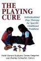 The Playing Cure: Individualized Play Therapy for Specific Childhood Problems - Heidi Gerard Kaduson