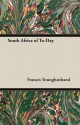 South Africa of To-Day - Francis Younghusband