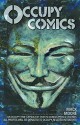 Occupy Comics - Alan Moore, Art Spiegelman, J. M. DeMatteis, Matt Miner, Joshua Hale Fialkov, Joshua Dysart, Matt Bors, Bill Ayers, Matthew Rosenberg, Patrick Kindlon, Simon Spurrier, Caleb Monroe, Matt Pizzolo