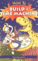 How To Build a Time Machine (How To) - Hazel Richardson, Alan Rowe