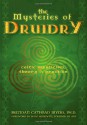 The Mysteries of Druidry: Celtic Mysticism, Theory & Practice - Brendan Cathbad Myers, Isaac Bonewits