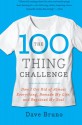 The 100 Thing Challenge: How I Got Rid of Almost Everything, Remade My Life, and Regained My Soul - Dave Bruno