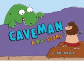 Caveman, A B.C. Story - Janee Trasler