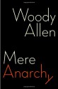 Mere Anarchy - Woody Allen