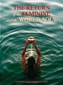 The Return of the Feminine and the World Soul - Llewellyn Vaughan-Lee