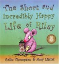 The Short and Incredibly Happy Life of Riley XX - Colin Thompson