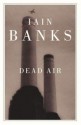 Dead Air - Iain Banks