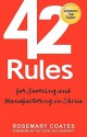 42 Rules For Sourcing And Manufacturing In China: A Practical Handbook For Doing Business In China, Special Economic Zones, Factory Tours And Manufacturing Quality - Rosemary Coates, Laura Lowell