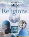 Historical Atlas Of Religions - Karen Farrington