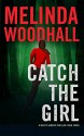 "Catch the Girl" - Melinda Woodhall