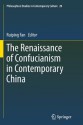 The Renaissance of Confucianism in Contemporary China - Ruiping Fan