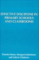 Effective Discipline in Primary Schools and Classrooms - Pamela Munn, Margaret Johnstone