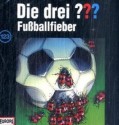 Die drei ???. Fußballfieber (Die drei Fragezeichen, #123). - Marco Sonnleitner, Robert Arthur, Jens Wawrczeck